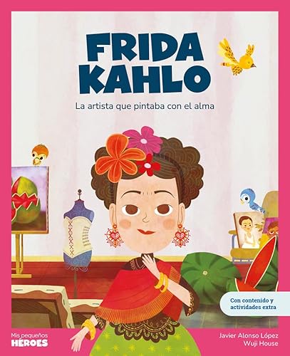 Frida Kahlo. La artista que pintaba con el alma Frida Kahlo. La artista que pintaba con el alma