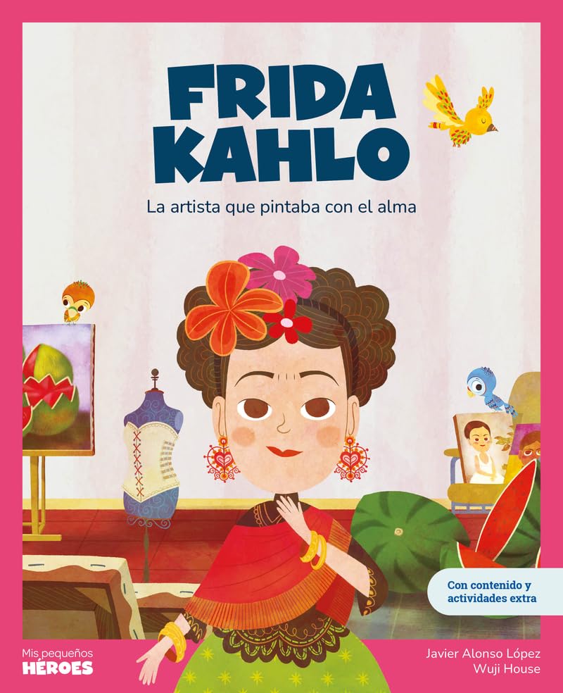 Frida Kahlo: La artista que pintaba con el alma | Libro infantil con juegos y actividades extra | Cuentos para niños para conocer a los grandes ... (