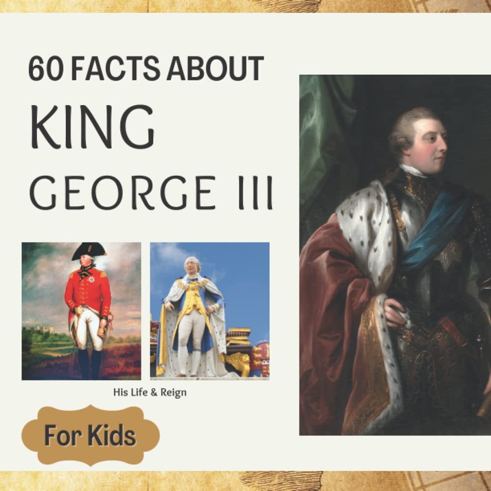 Buy 60 Facts About King III For Kids, His life and Reign, Era, Facts about King