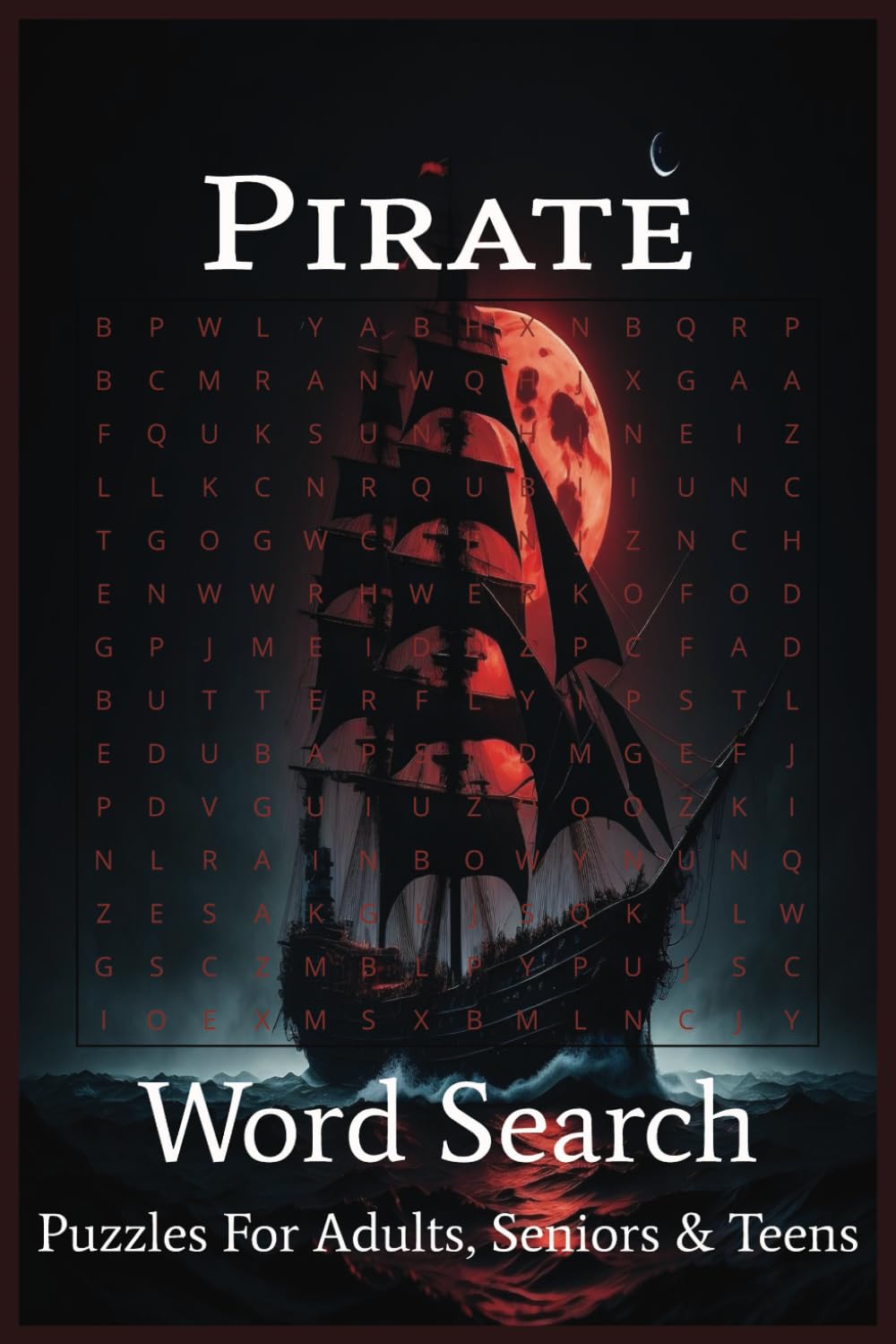 Pirate Word Search Puzzle Book for Adults, Seniors, and Teens: Word Searches with Easy-to-Read Print about Pirates, Adventure, Ships and More | 6x9 ... ... Gift for Vacations, Holidays, and Fun