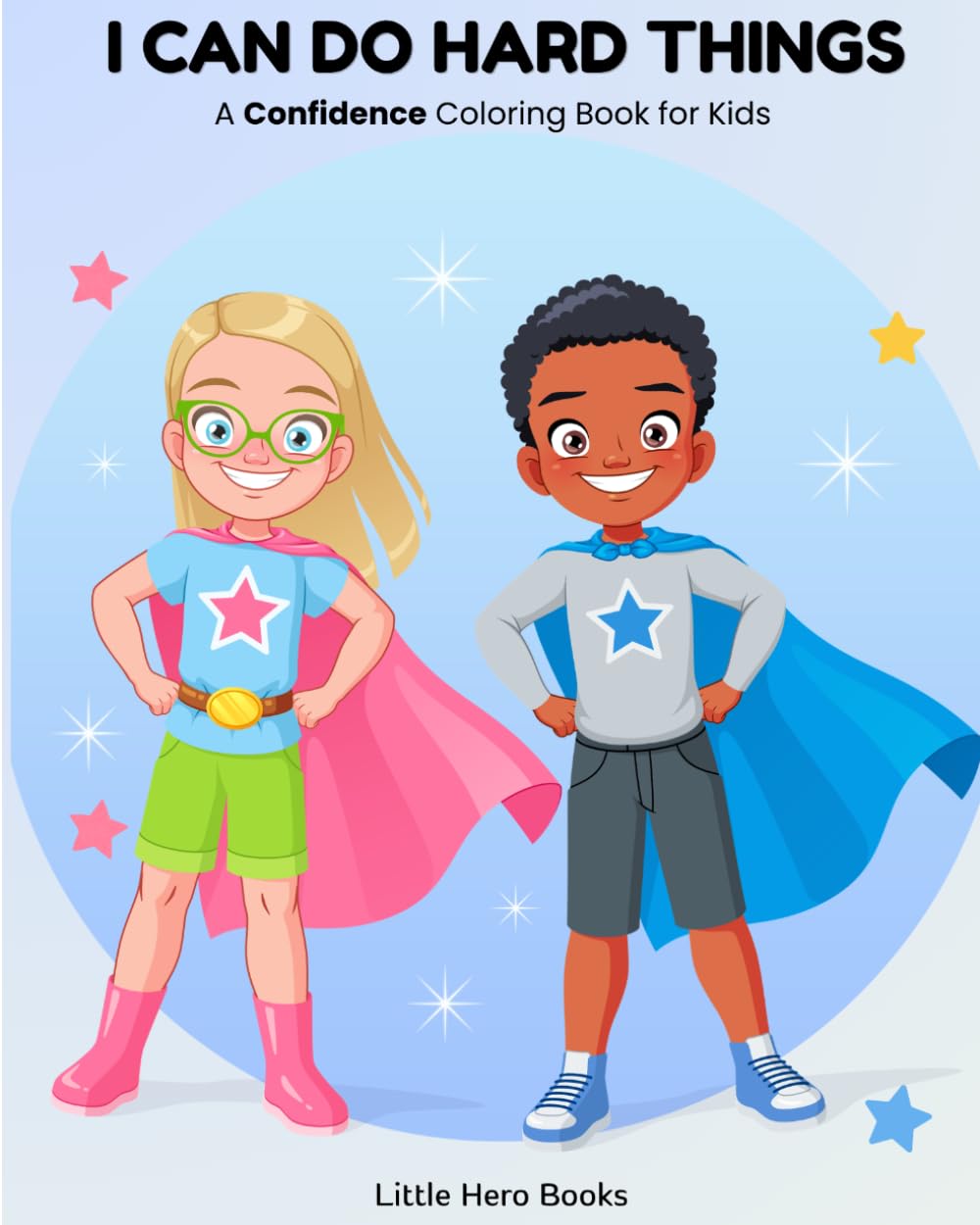 I CAN DO HARD THINGS: A Confidence Coloring Book for Kids
