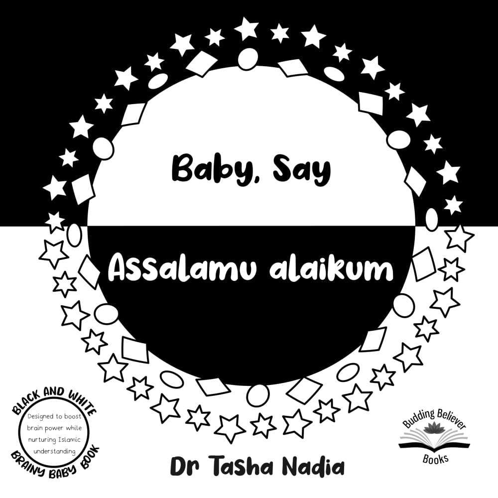 Baby Say Assalamu alaikum: (Black and White Brainy Baby Books: boost brain power while nurturing Islanic Understanding) (Brainy Baby: Books for Muslim Babies and Toddlers)
