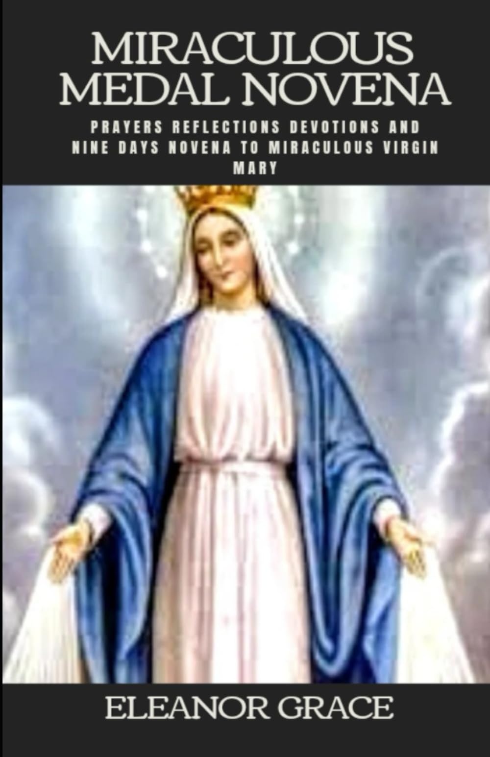 Miraculous medal novena: Miraculous medal novena nine days novena to miraculous virgin Mary: 1 (Prayer Books)