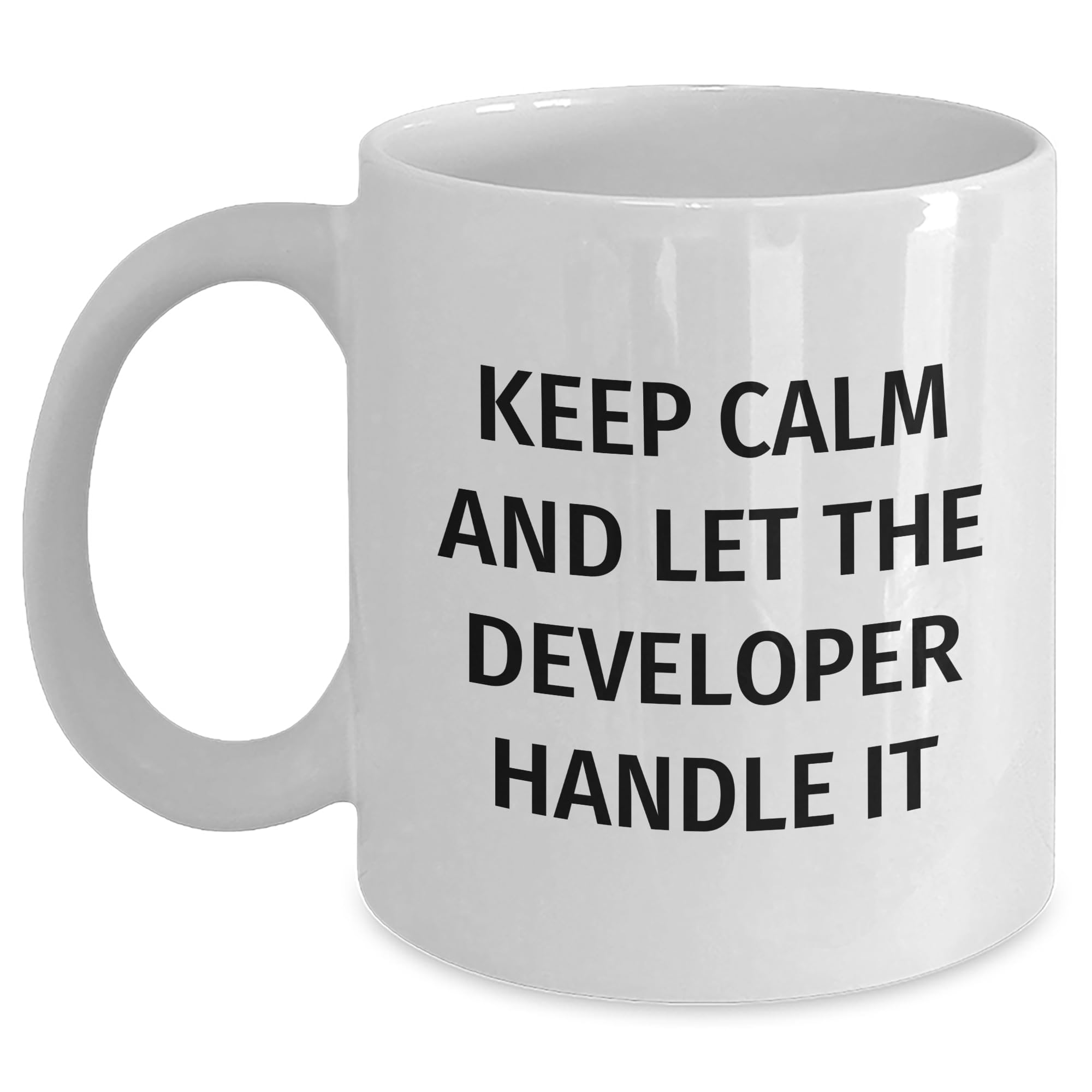 Developer Humor Keep Calm Funny White Coffee Mug Gifts for Developer Friends at Christmas - Inspirational Encouragement for Geeks and Techies