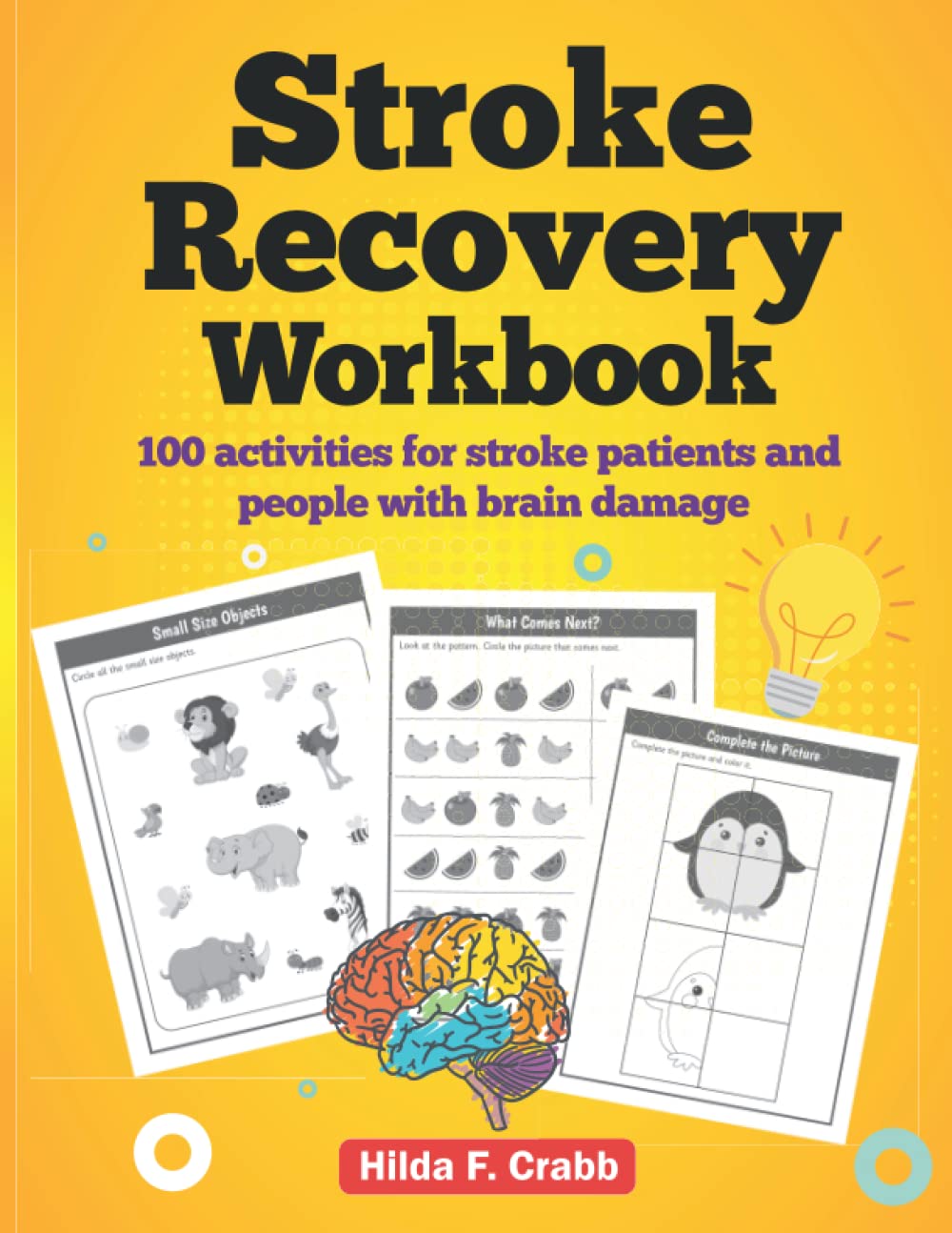 Stroke Recovery Workbook. 100 Activities For Stroke Patients and People