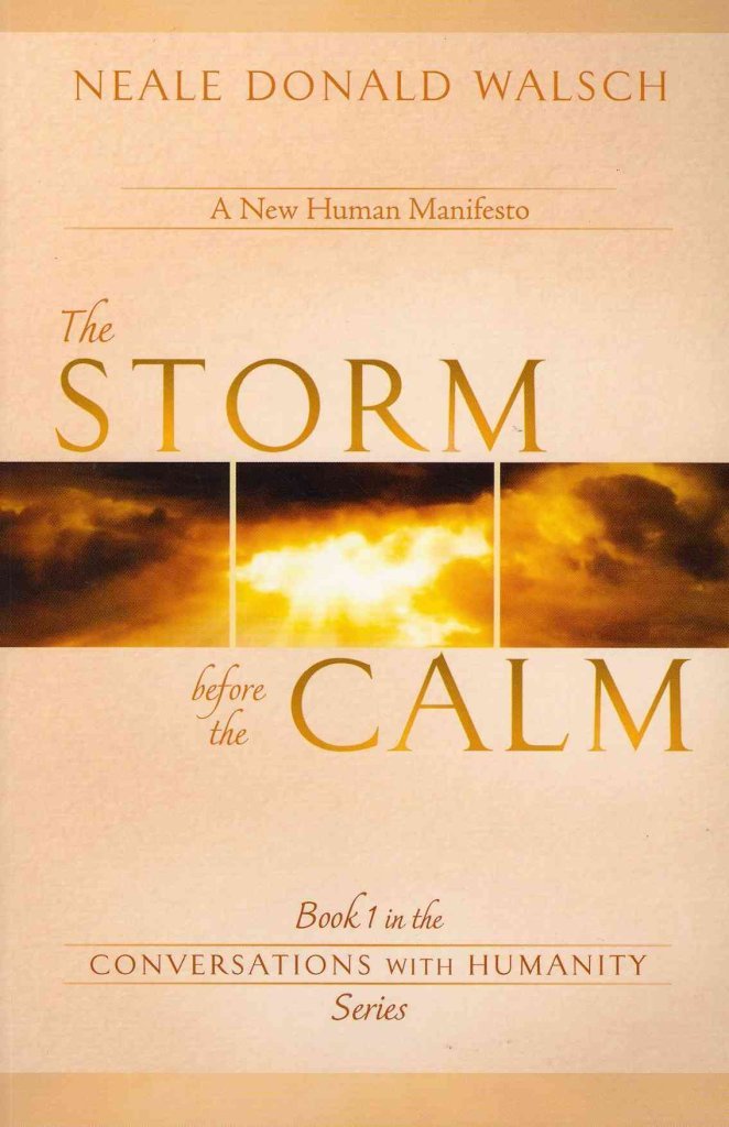 The Storm Before The Calm: Book 1 in the Conversations with Humanity Series
