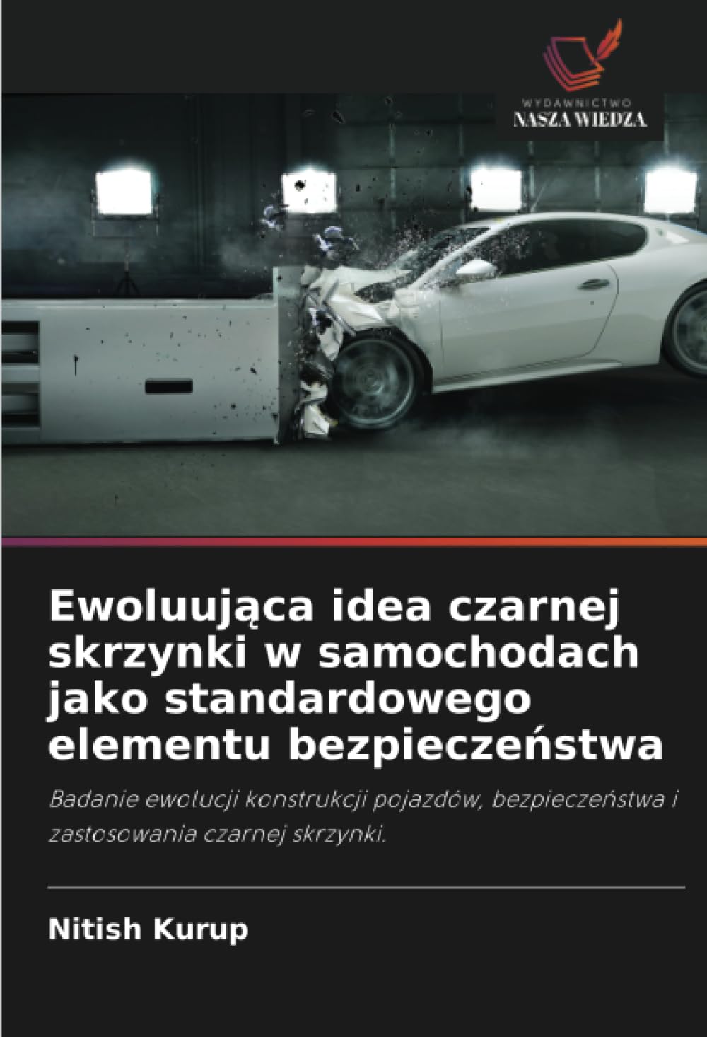 Ewoluująca idea czarnej skrzynki w samochodach jako standardowego elementu bezpieczeństwa: Badanie ewolucji konstrukcji pojazdów, bezpiecze¿stwa i zastosowania czarnej skrzynki.