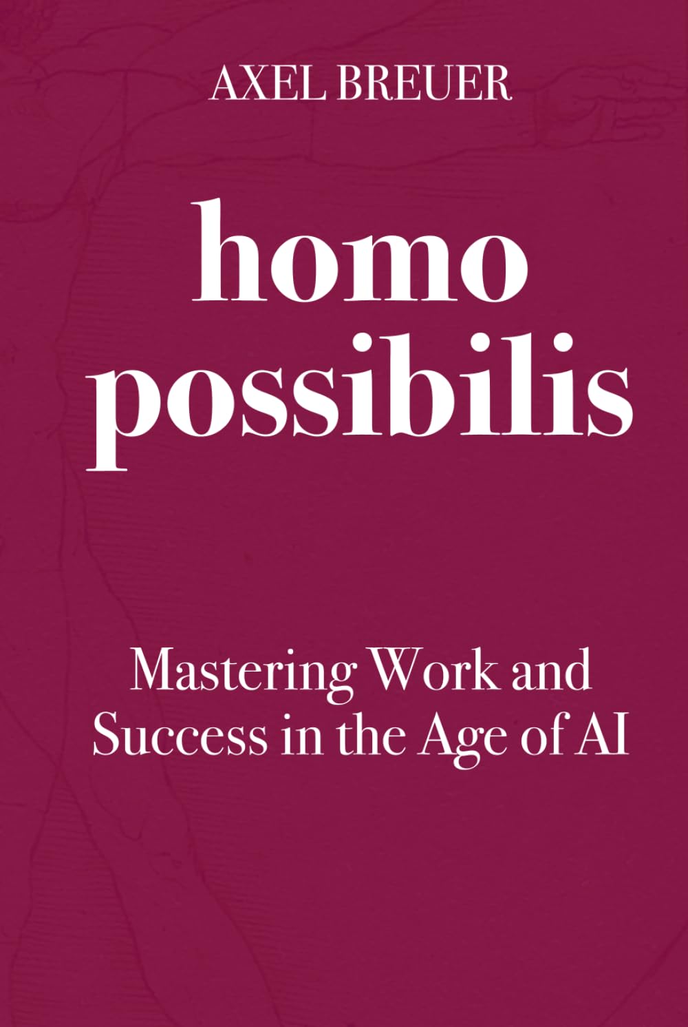 Homo Possibilis: Strategies for Success in the Age of Artificial Intelligence