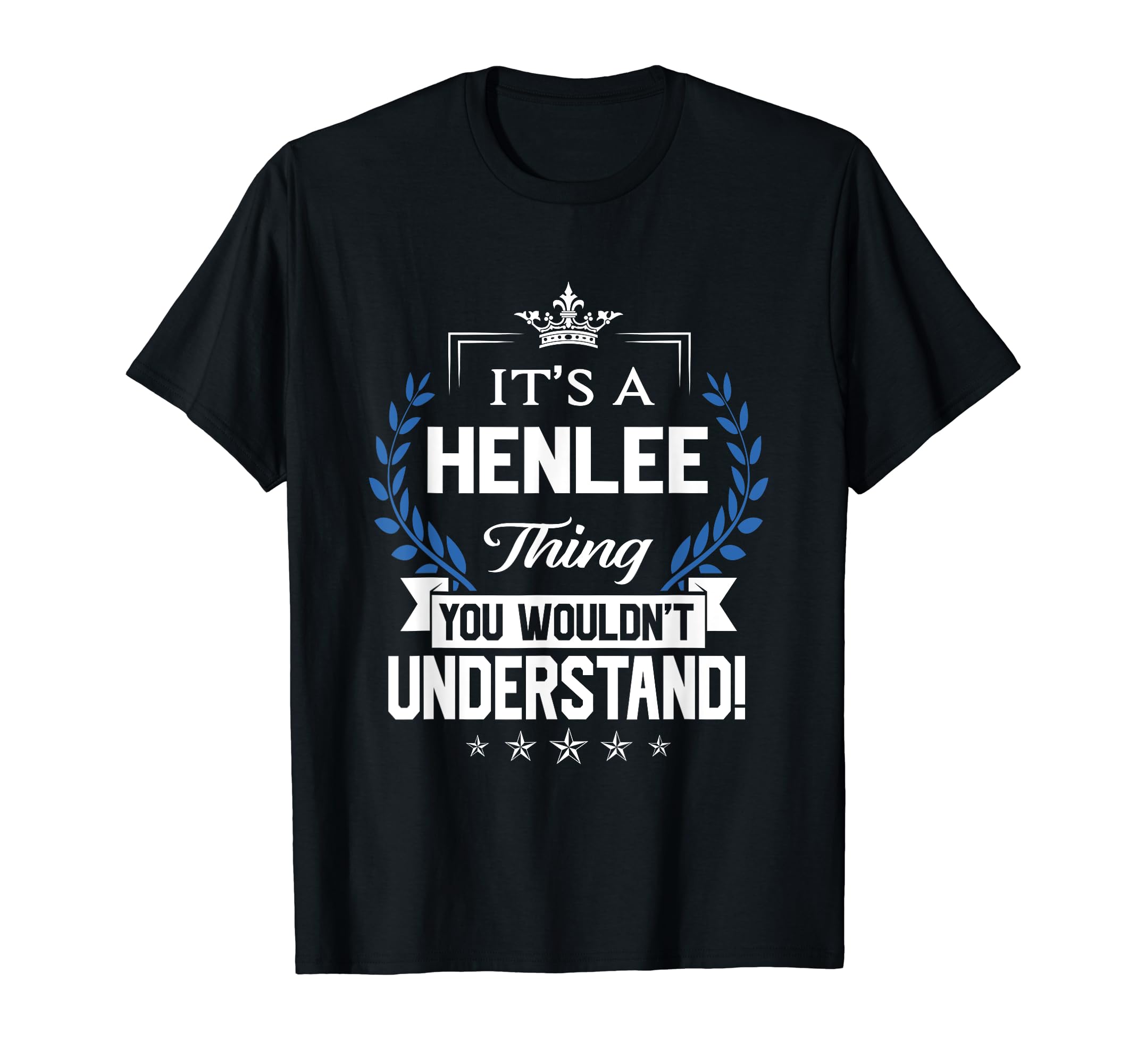 Henlee Name - Henlee Thing Name You Wouldn't Understand T-Shirt