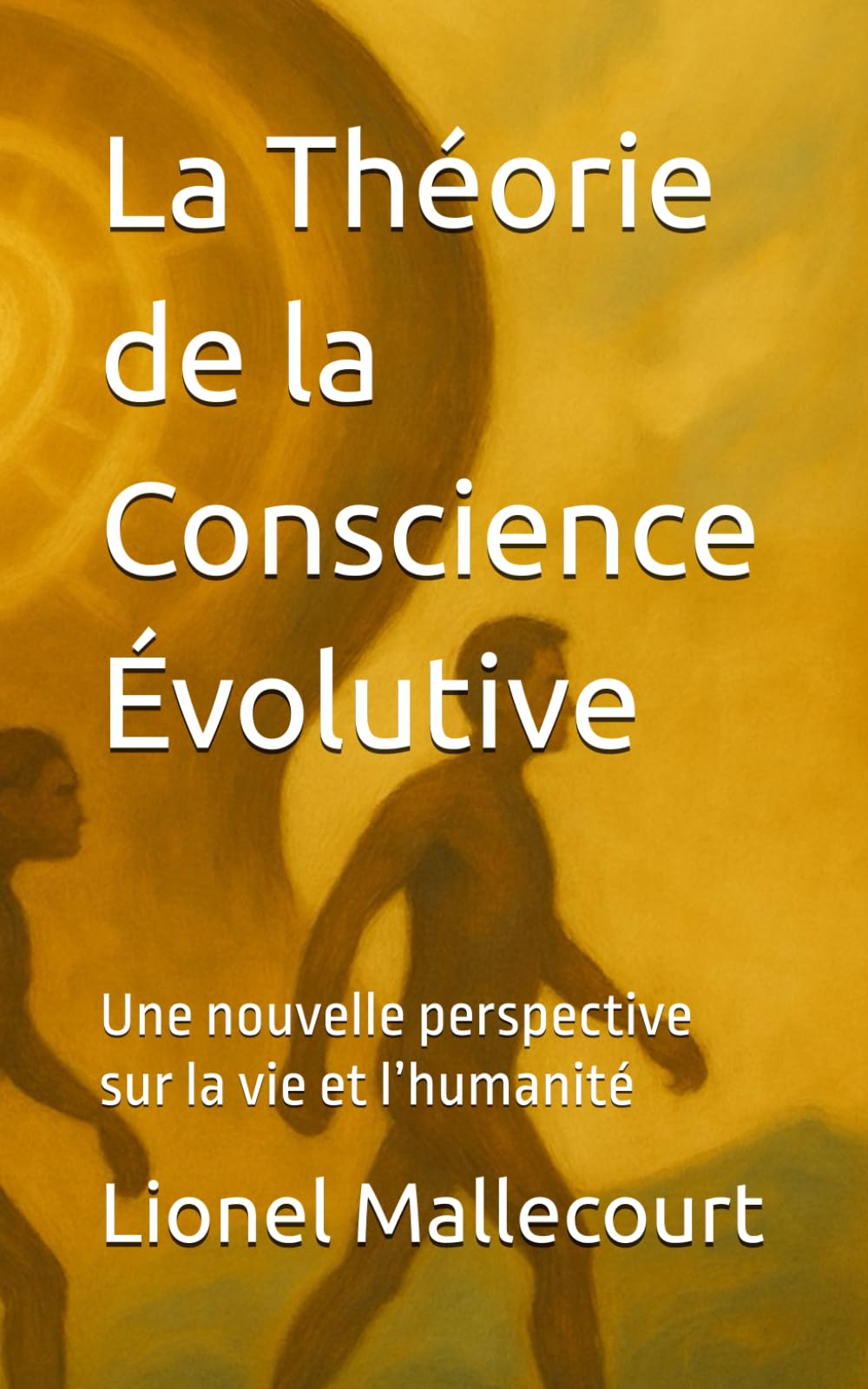 La Théorie de la Conscience Évolutive: Une nouvelle perspective sur la vie et l’humanité (Les Gardiens du Vivant)