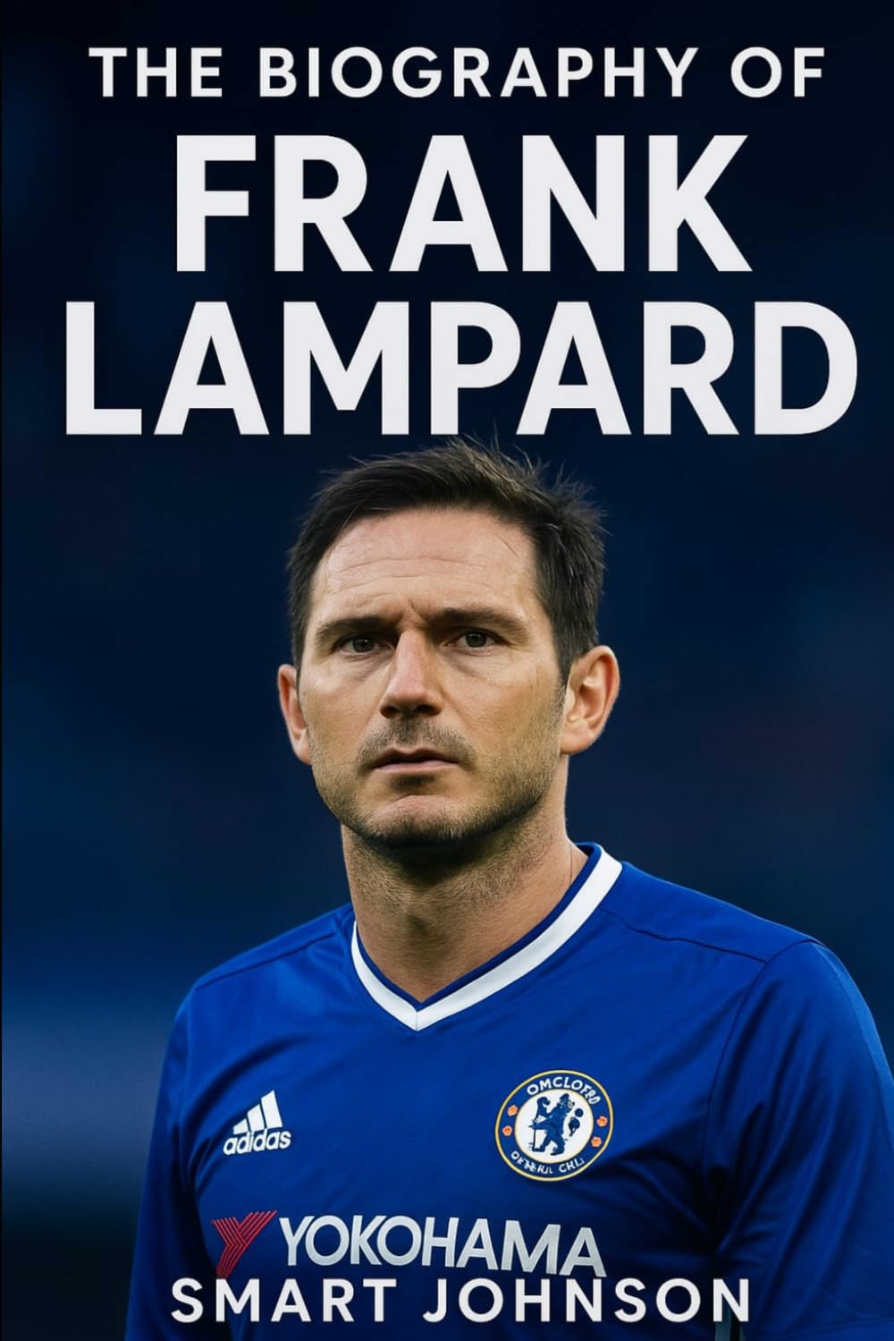 The Biography of Frank Lampard: England’s Golden Generation and Chelsea’s True Blue