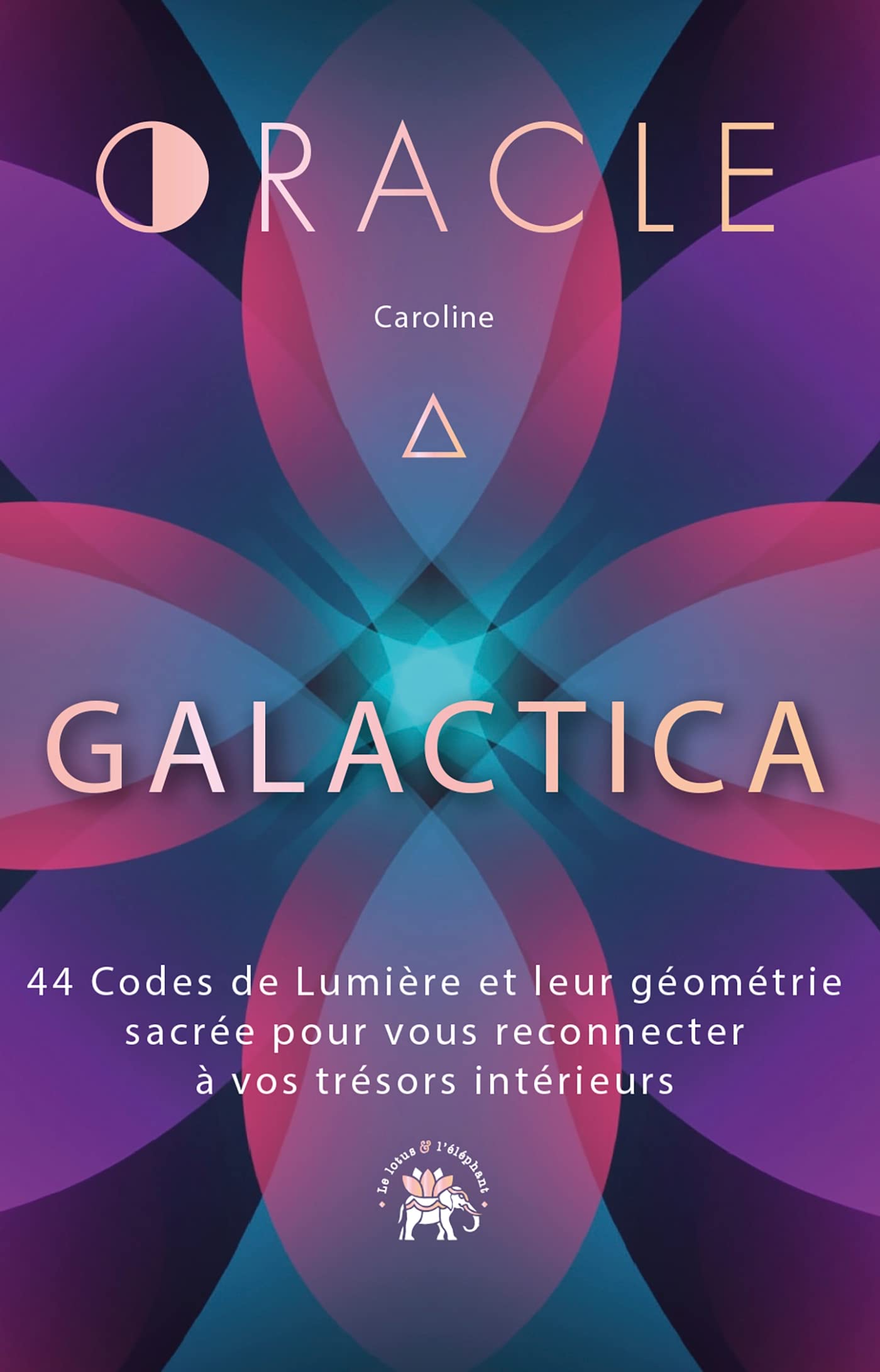 L'oracle Galactica: 44 Codes de Lumière et le