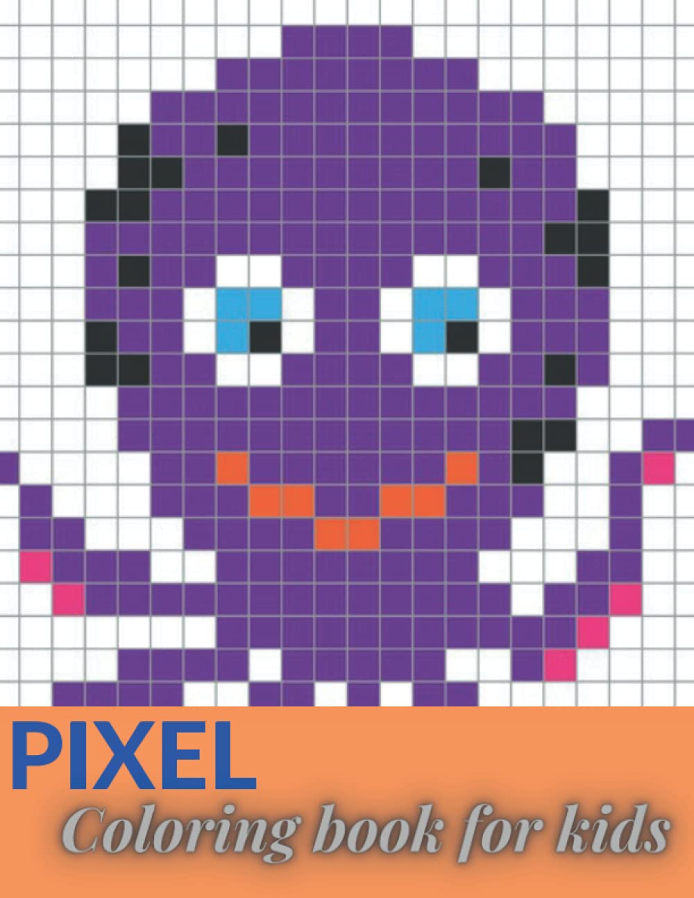 PIXEL COLORING BOOK FOR KIDS: Pixel coloring for kids pages for preschool, kindergarten and primary school students, home-school kids