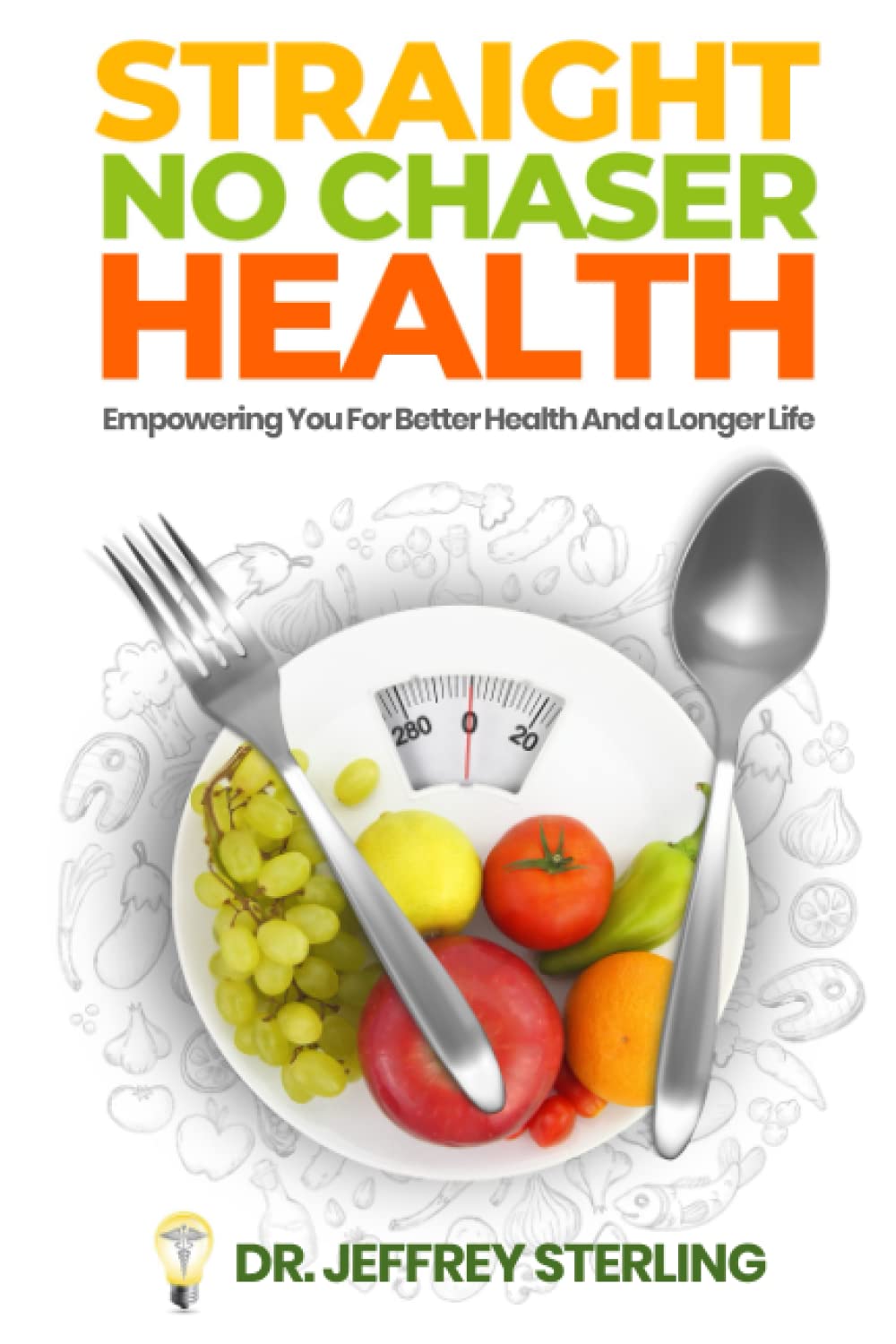 Straight, No Chaser Health: Empowering You for Better Health and a Longer Life: Empowering You for Better Health and a Longer Life