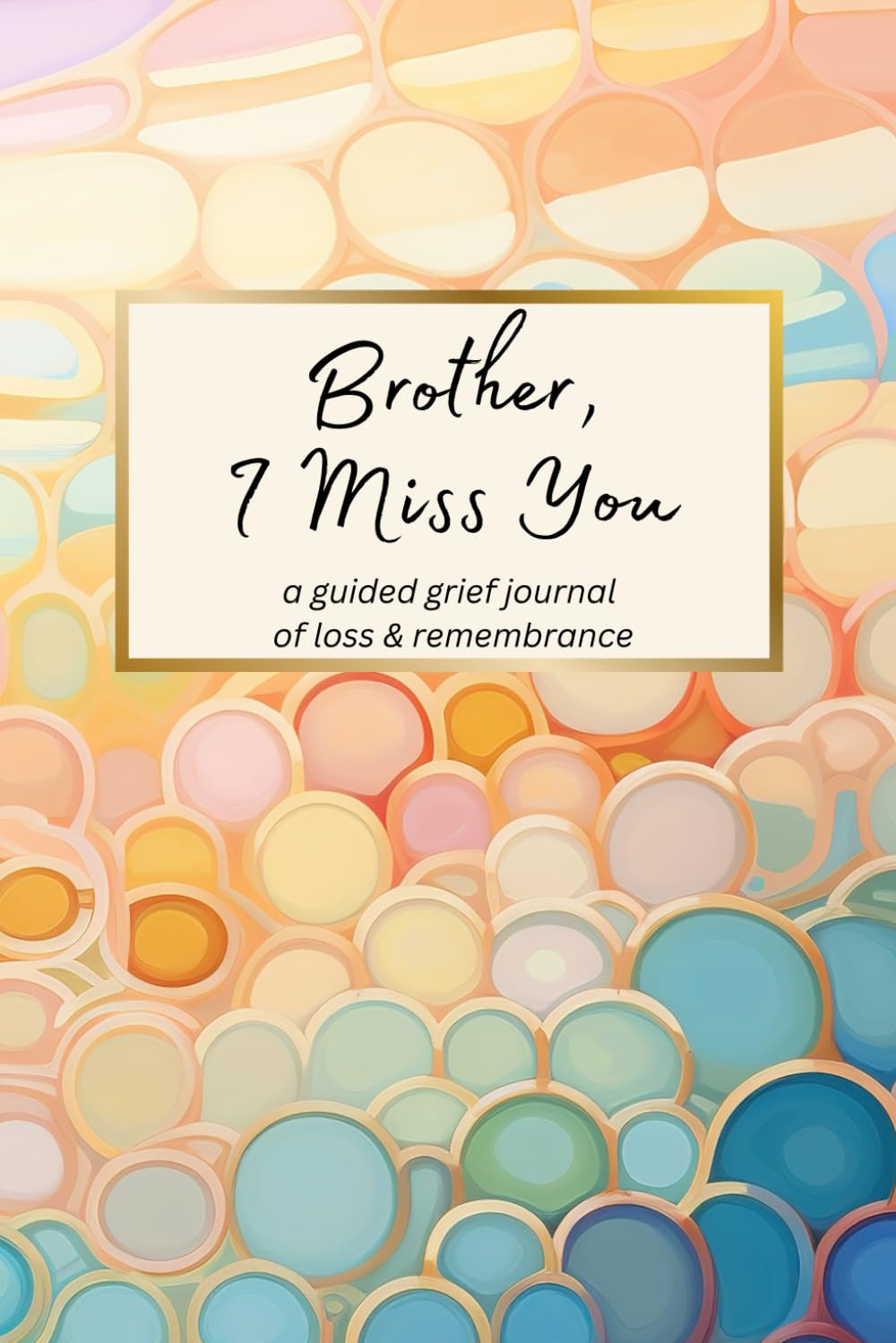 Brother, I Miss You | A Guided Grief Journal of Loss and Remembrance: Bereavement Journal for Sister Grieving Loss of Brother. Guided Prompt Journal ... Sister. (Grief and Remembrance Journals)