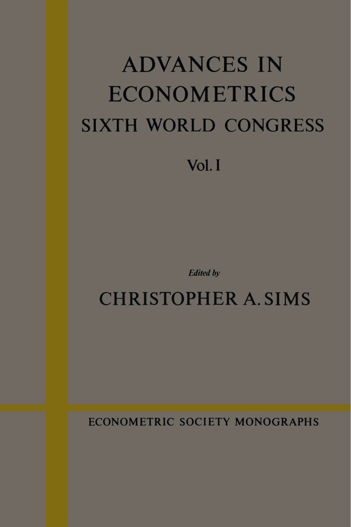Advances in Econometrics: Sixth World Congress Vol. I: 23 (Econometric Society Monographs, Series Number 23)