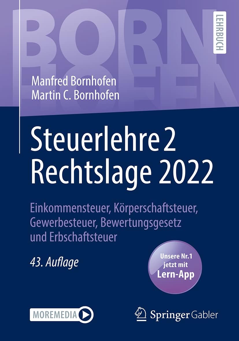 Steuerlehre 2 Rechtslage 2022: Einkommensteuer, Körperschaftsteuer, Gewerbesteuer, Bewertungsgesetz und Erbschaftsteuer
