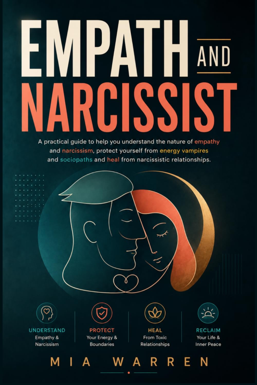 Empath and Narcissist: A Practical Guide to Understand the Nature of Empathy and Narcissism, Protect Yourself From Energy Vampires and Sociopaths and ... (Healing From Narcissistic Abuse)