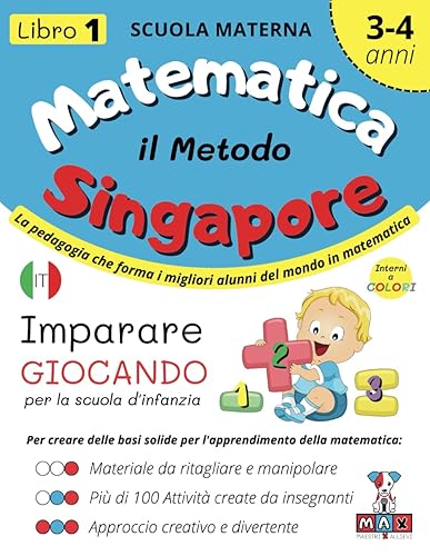 Matematica il METODO SINGAPORE 3-4 anni Libro 1 materna IMPARARE GIOCANDO scuola d'infanzia. 2023 a COLORI: Ritagliare, incollare giochi di logica ... attività vacanze estive Montessori. Estate