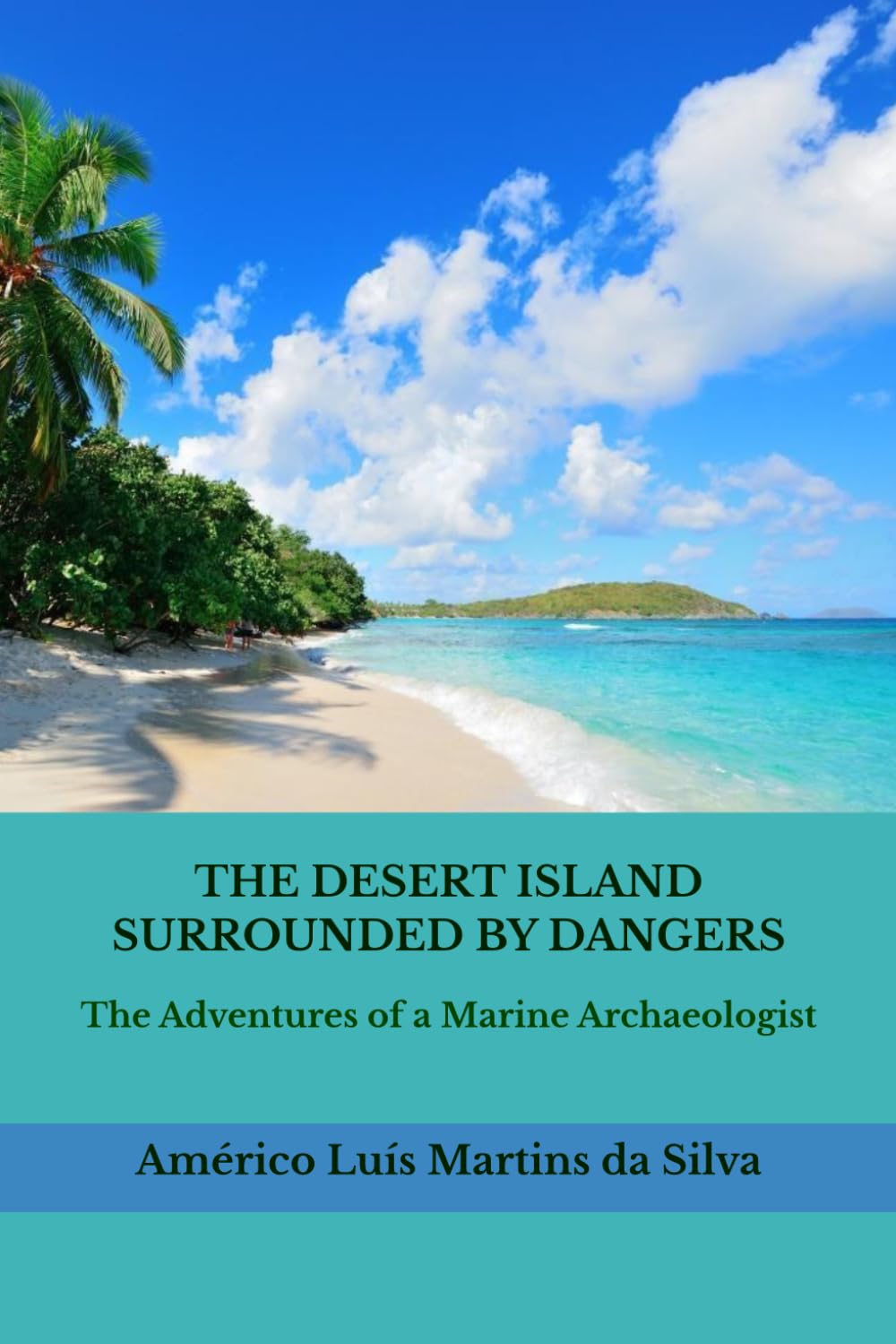 THE DESERT ISLAND SURROUNDED BY DANGERS: The Adventures of a Marine Archaeologist
