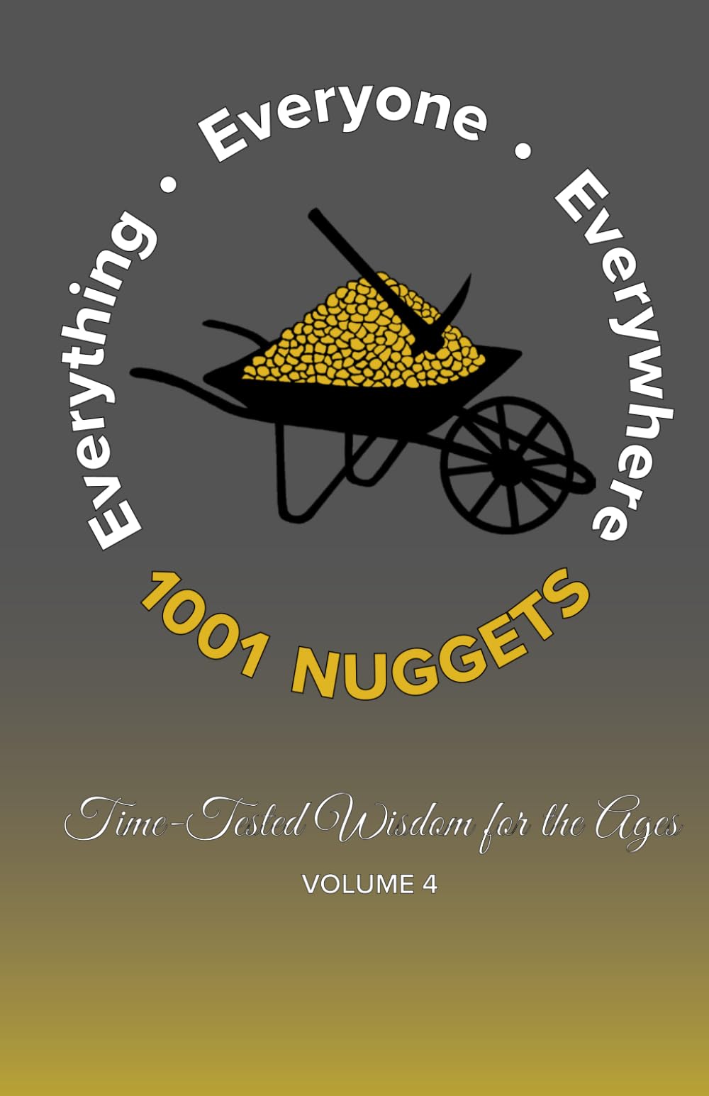 1001 Nuggets: Volume 4: Time-Tested Wisdom for the Ages