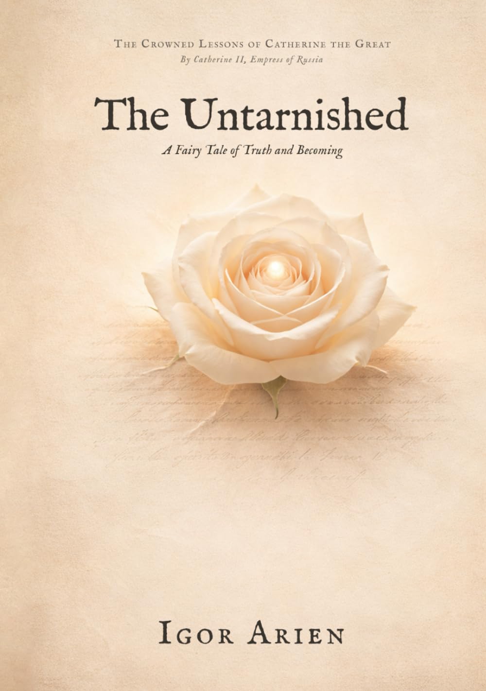 The Untarnished: A Fairy Tale of Truth and Becoming (The Crowned Lessons of Catherine the Great)