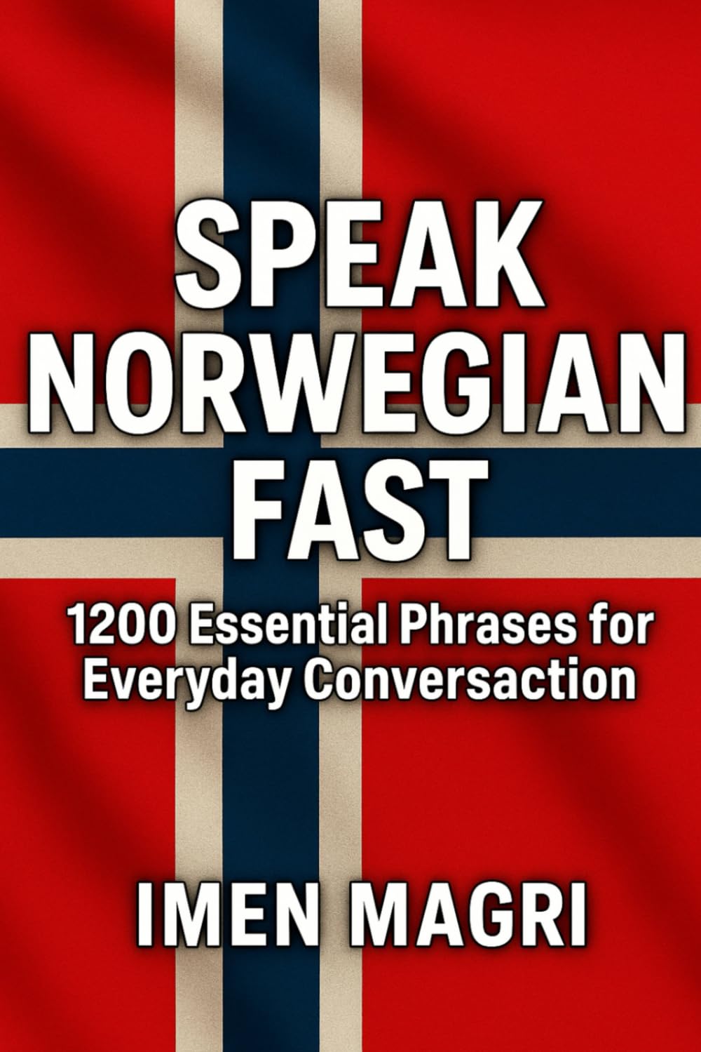 Speak Norwegian Fast: 1200 Essential Phrases for Everyday Conversation