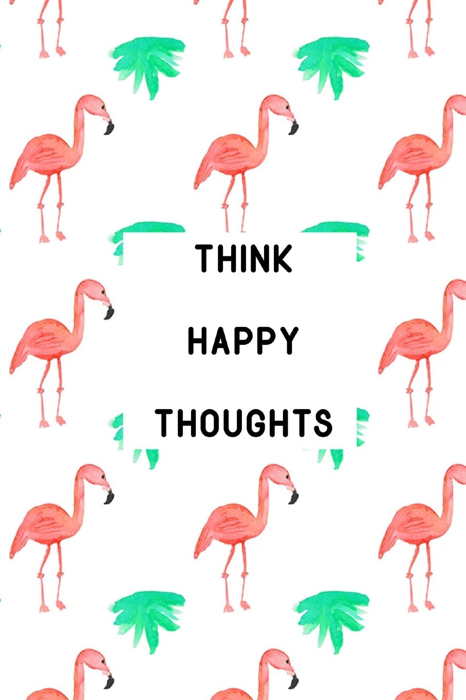 Think Happy Thoughts