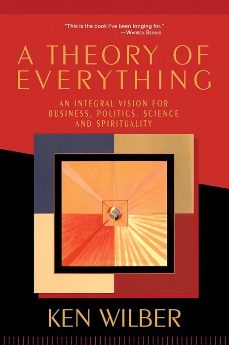 Cover Image of A Theory of Everything: An Integral Vision for Business, Politics, Science, and Spirituality