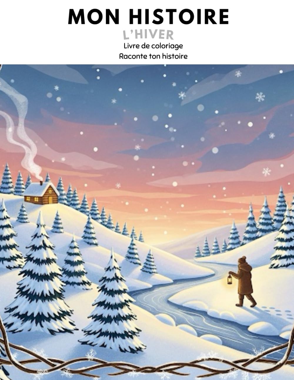 MON HISTOIRE : L'HIVER: Livre de coloriage Raconte ton histoire