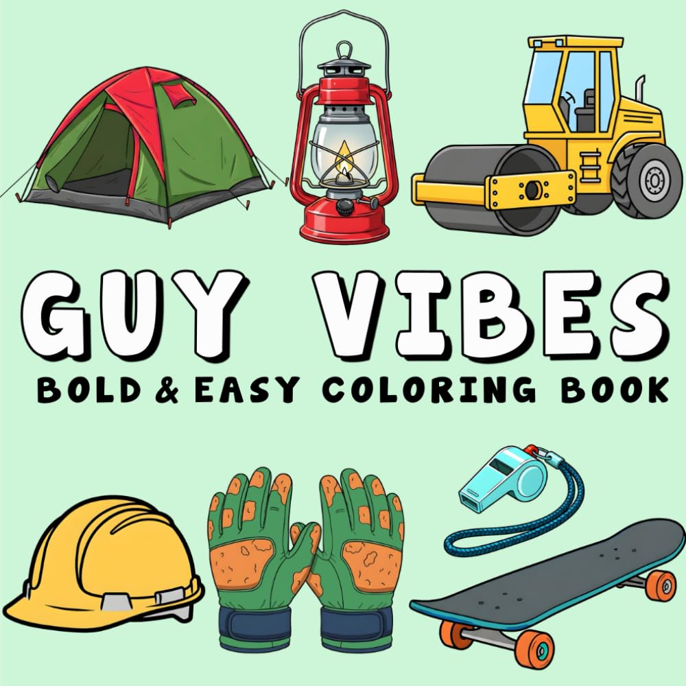 Guy Vibes Bold & Easy Coloring Book: Big, Simple Designs Guys Will Enjoy inspired by sports, technology, outdoor adventures, trucks, and More