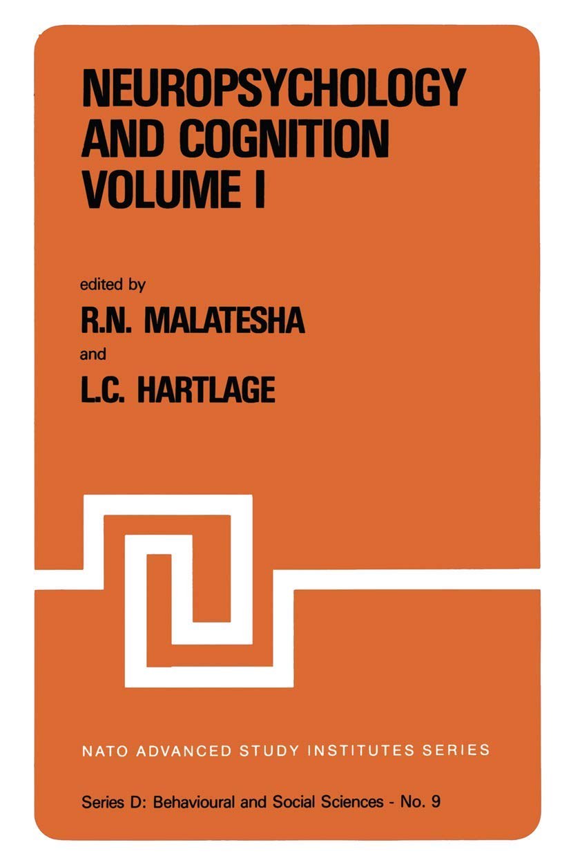 Neuropsychology and Cognition ― Volume I / Volume II: Proceedings of the NATO Advanced Study Institute on Neuropsychology and Cognition Augusta, ... 8–18, 1980 (NATO Science Series D:, 9/10)      1982nd Edition