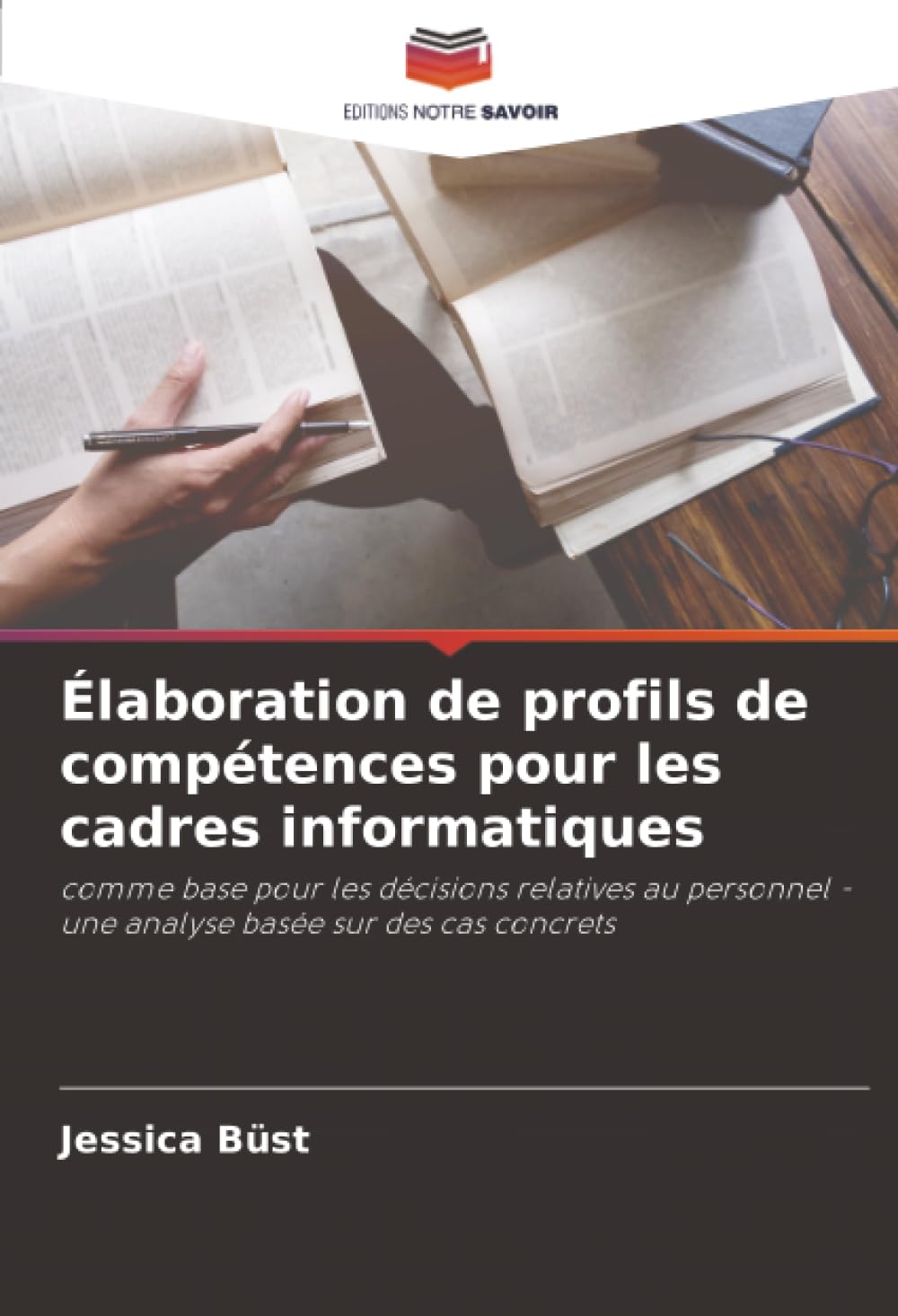 Élaboration de profils de compétences pour les cadres informatiques: comme base pour les décisions relatives au personnel - une analyse basée sur des cas concrets