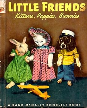 Hardcover Little Friends: Kittens, Puppies, Bunnies (A Rand McNally Elf Book) Book