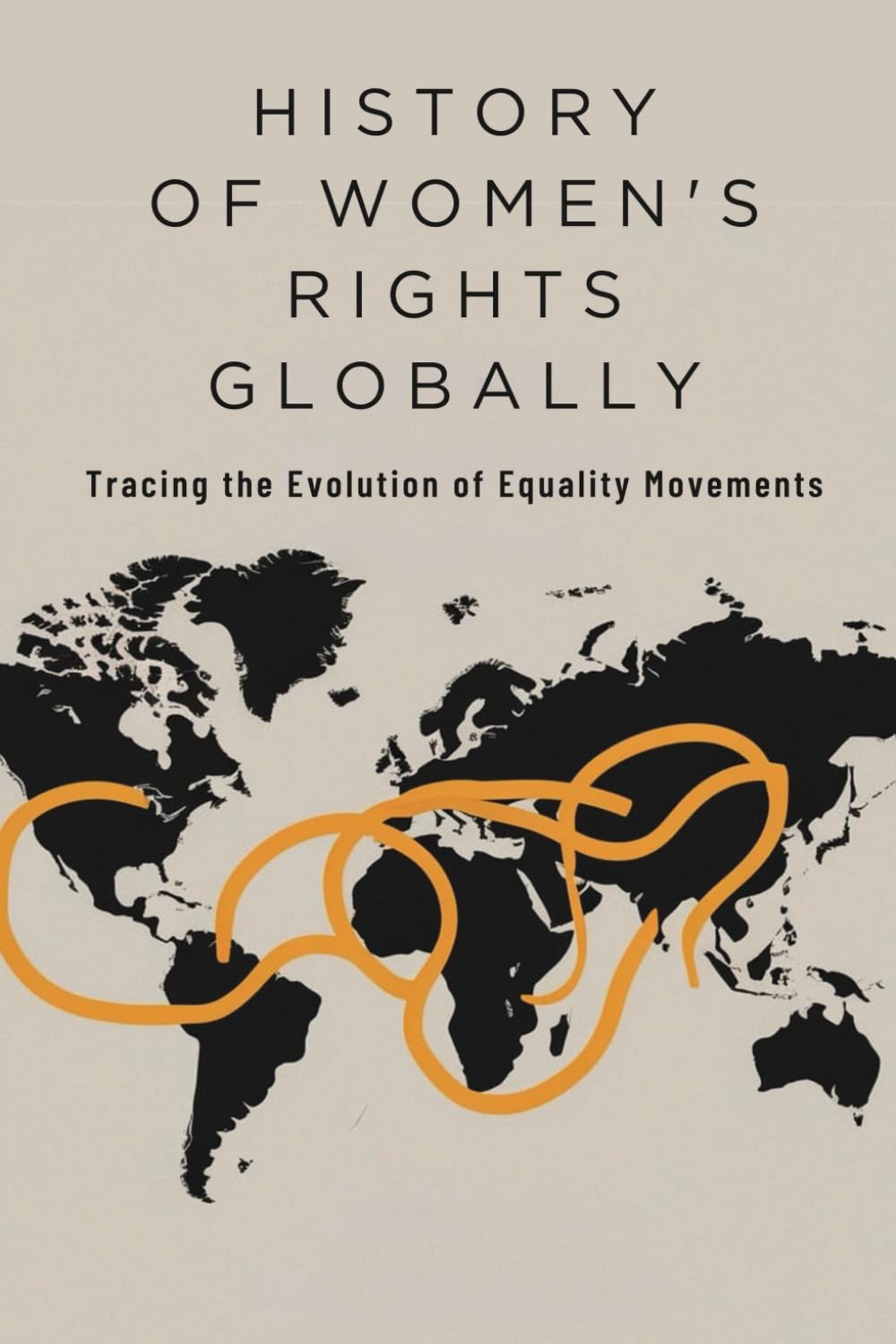 History of Women's Rights Globally: Tracing the Evolution of Equality Movements