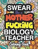 Swear Like A Mother Fucking Biology Teacher: Coloring Books For Biology Teachers
