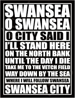 Metal Sign Plaque Print Poster Swansea O Swansea Song Lyrics Fan Chant Football Gift Dad Man Cave Shed Home Bar Ref7082 (10x8 inches (Approx) 25cmx20cm)