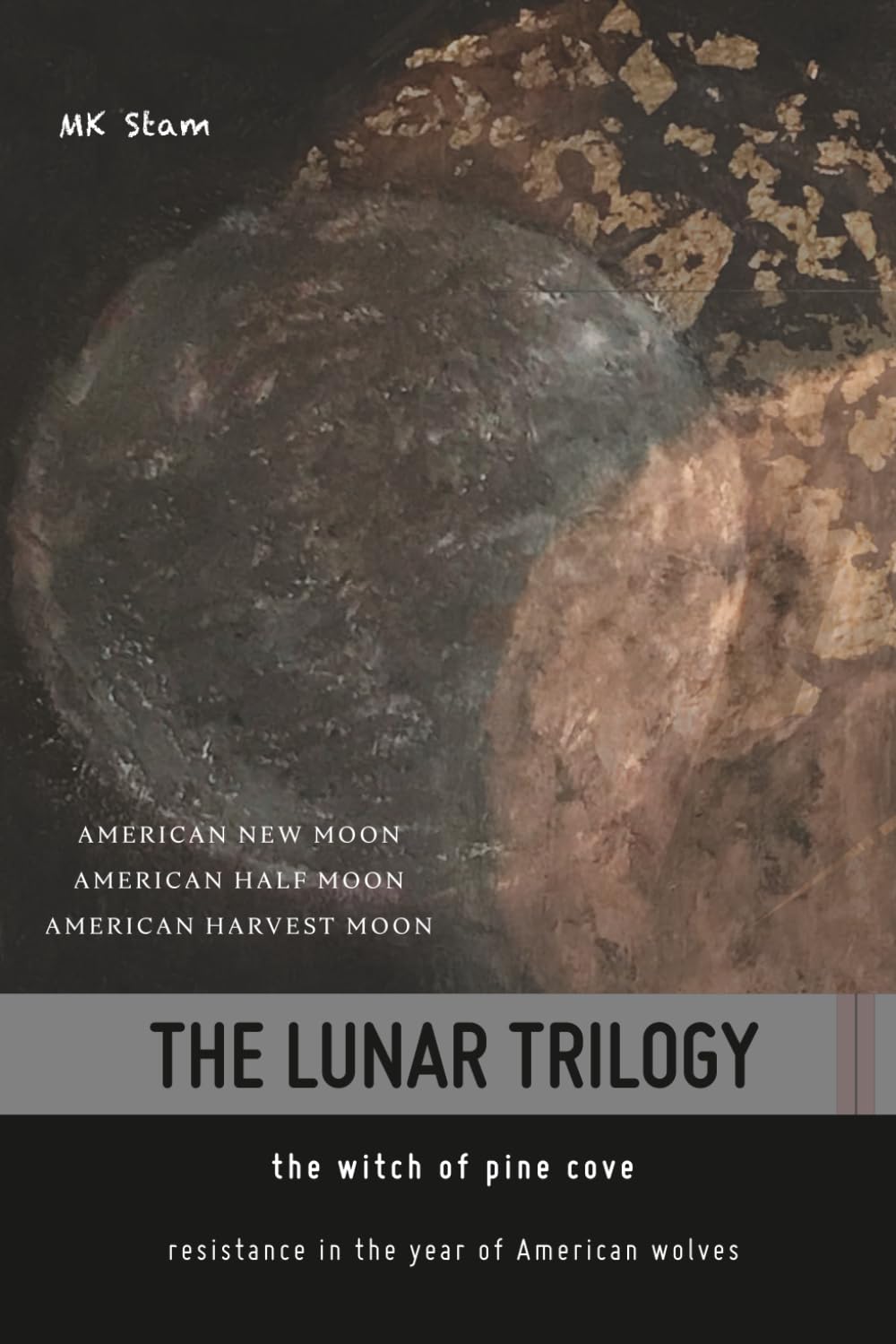 The Lunar Trilogy (compilation, books 1, 2, & 3): The Witch of Pine Cove; Resistance in the year of American Wolves