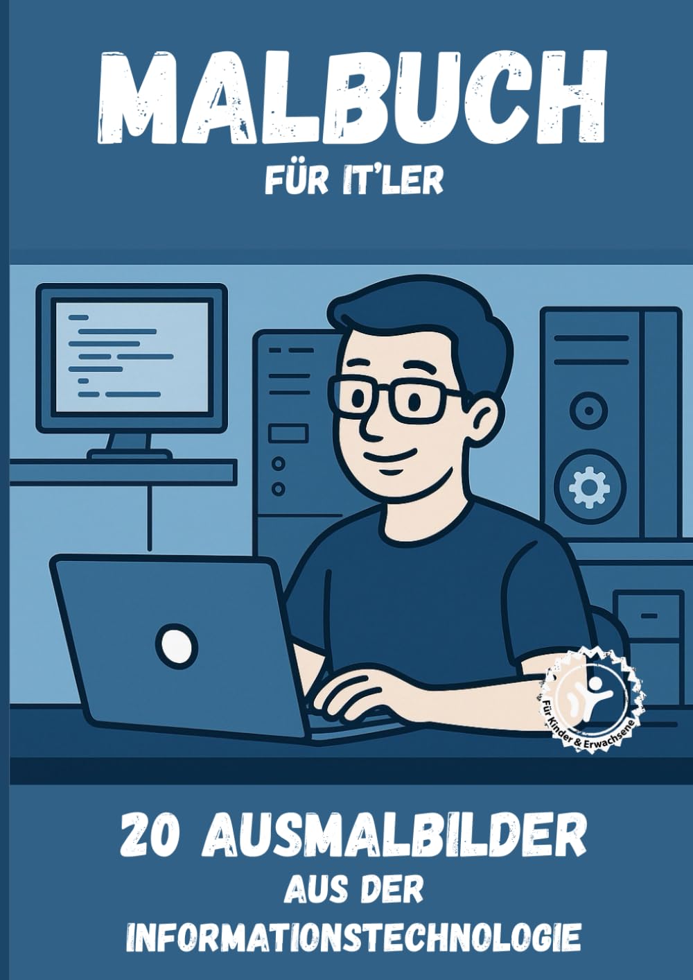 Berufe zum Ausmalen – Malbuch für ITler: Entspannung, Kreativität & Spaß für Kinder und Erwachsene beim Ausmalen von Berufen