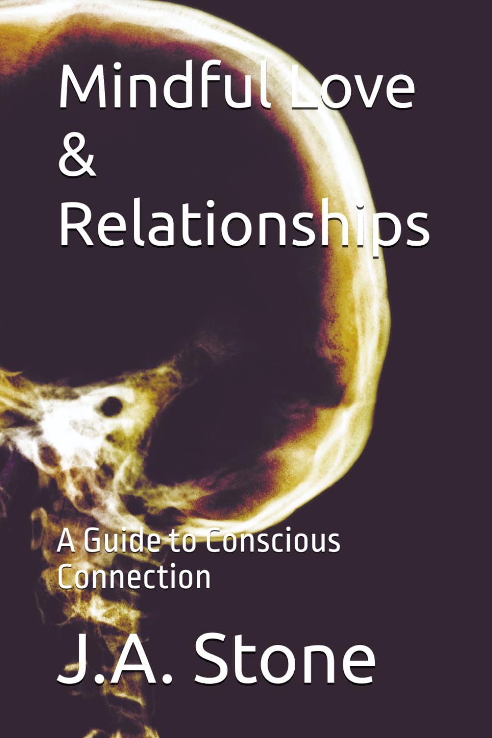 Mindful Love & Relationships: A Guide to Conscious Connection (The Mindful Path)