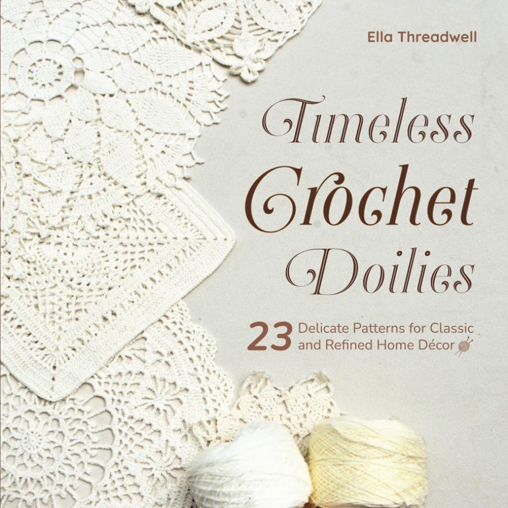 Timeless Crochet Doilies: 23 Delicate Patterns for Classic and Refined Home Décor