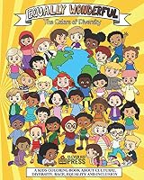 Equally Wonderful - The Colors of Diversity: Anti Racism Coloring Book - Encourages the Celebration of Diversity, Cultural Awareness, Self Acceptance, and Equality. B08BG2QW34 Book Cover