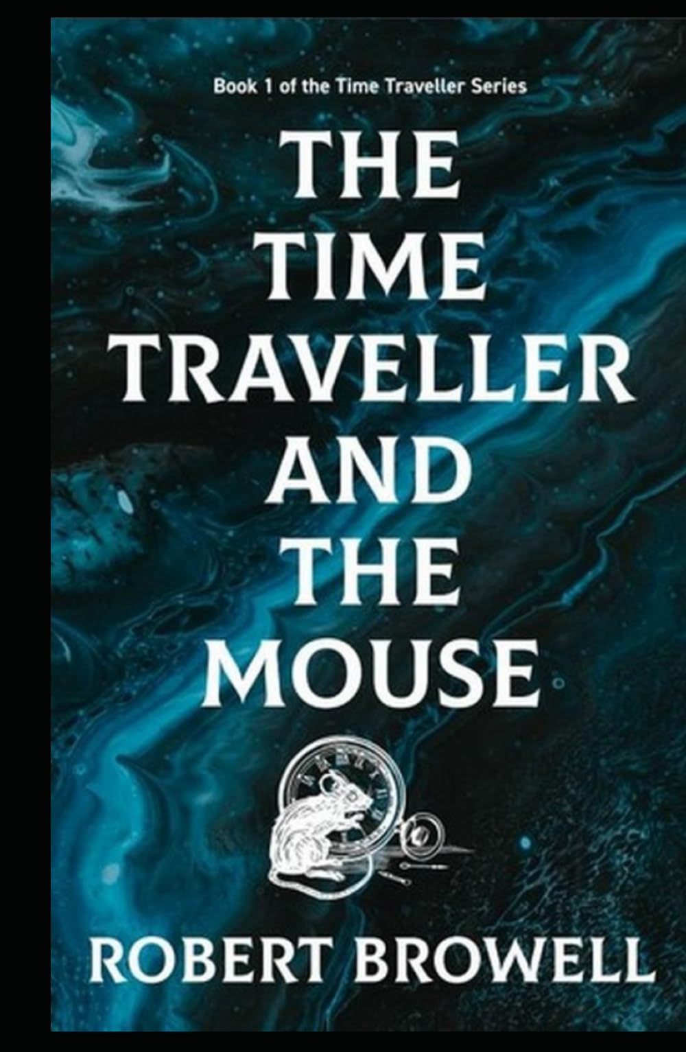 The Time Traveller and the Mouse: Book 1 of the Time Traveller Series