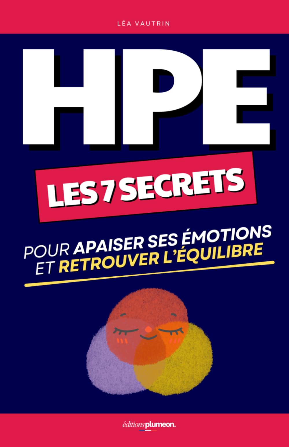 HPE : Comprendre son Haut Potentiel Émotionnel: Les 7 Secrets pour Apaiser ses Émotions et Retrouver l’Équilibre | Intelligence Émotionnelle | Livre ... et Hypersensible | Hypersensibilité