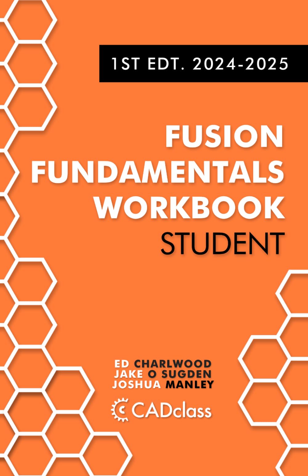Fusion Fundamentals Workbook: Student 1st Edition 2024-2025: (Fusion 360)
