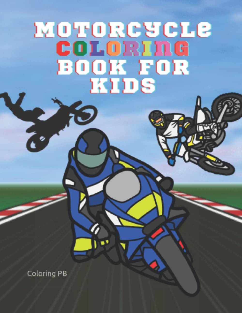 Motorcycle Coloring Book For Kids: Race Bikes, Motocross Motorbikes, Classic Retro & Sports Motorcycles to Color – For kids and All