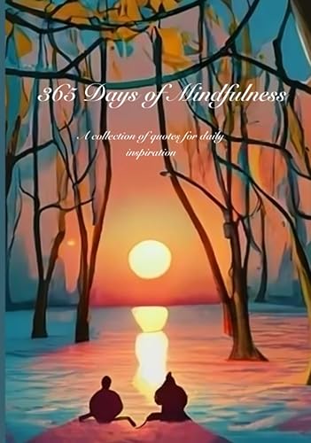 365 Days of Mindfulness: A collection of quotes for daily inspiration (365: A collection of quotes for daily inspiration)