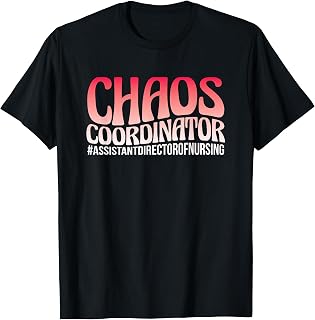 Chaos Coordinator ADON Nurse Assistant Director Of Nursing T-Shirt