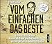 Produktbild Vom Einfachen das Beste: Essen ist Politik oder Warum ich Bauer werden musste, um den perfekten Genuss zu finden