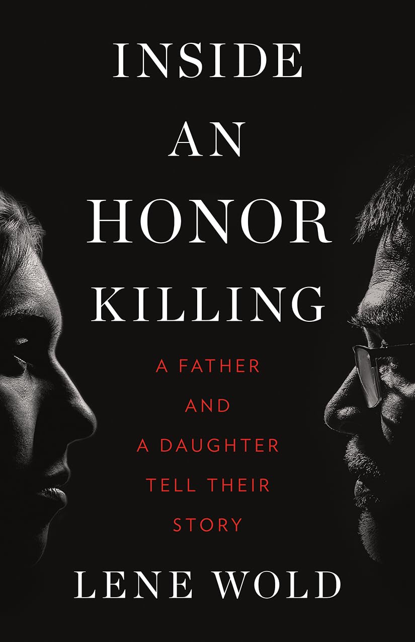 Inside an Honor Killing: A Father and a Daughter Tell Their Story by Wold New+-